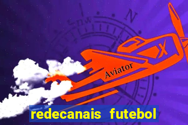 redecanais futebol ao vivo